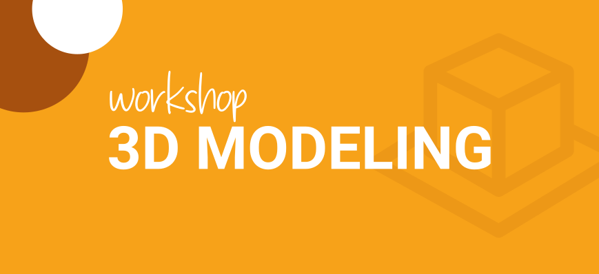 Workshop 3D Modeling