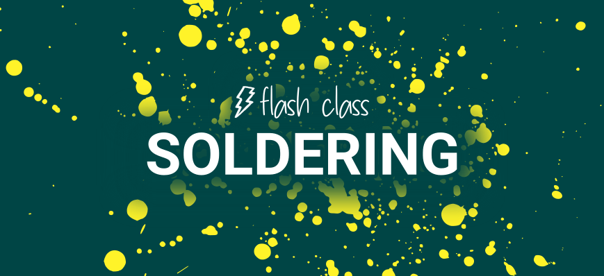 Flash Class Soldering