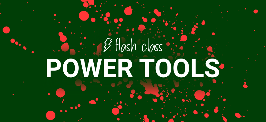 Flash Class Power Tools